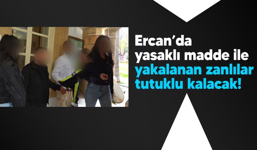 Ercan Havalimanı’nda yasaklı madde operasyonu: 3 zanlıya 7 gün ek tutukluluk