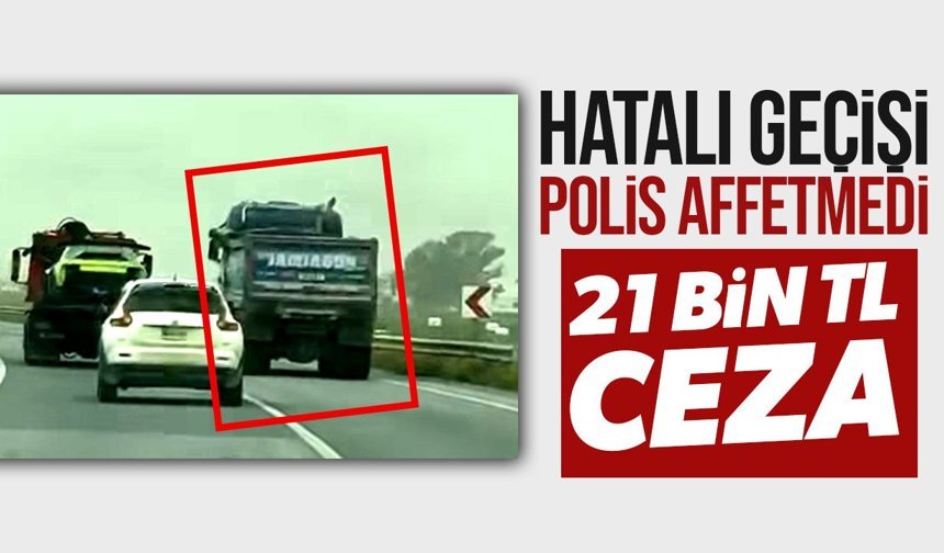 Ercan-İskele yolunda tehlikeli geçiş yapan kamyon sürücüsüne ceza