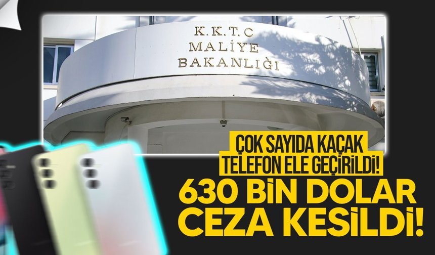 Ercan’da kaçak telefonlara 630 bin dolar ceza