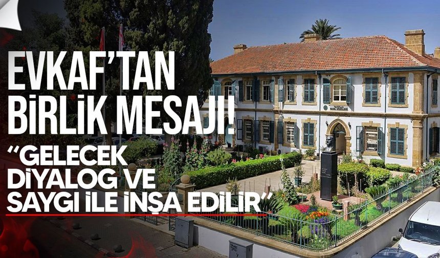 Evkaf’tan Birlik Mesajı: Diyalog ve Saygı Vurgusu