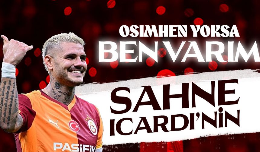 Galatasaray’da Icardi sahneye çıkıyor: Trabzonspor maçında ilk 11