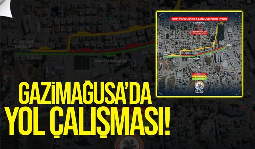 Gazimağusa’da yol çalışması: Trafik düzeni değişiyor