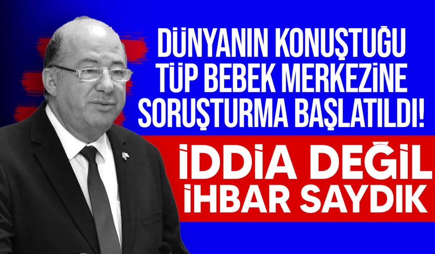 Hakan Dinçyürek açıkladı: Tüp bebek merkezi hakkındaki iddiaları için soruşturma başlatıldı