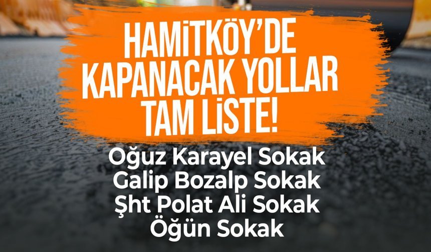Hamitköy’de asfalt çalışması: Bazı sokaklar trafiğe kapatılacak