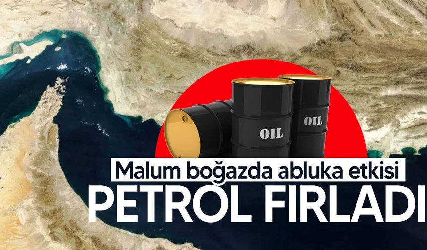Hürmüz Boğazı’nda abluka açıklaması petrolü uçurdu