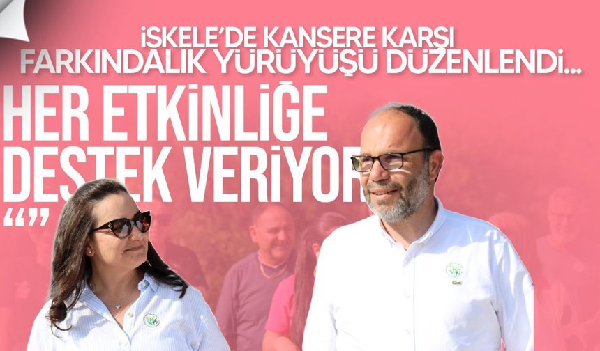 İskele’de kansere karşı farkındalık yürüyüşü düzenlendi