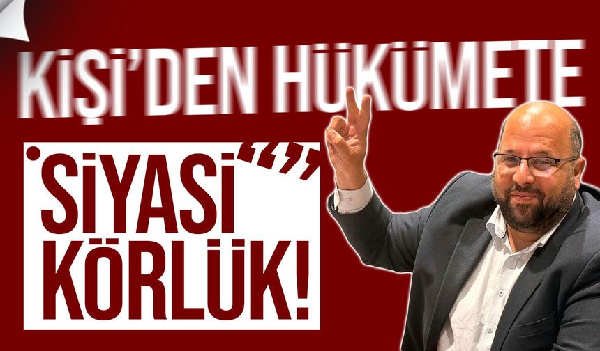 Kale Kişi: Siyasi Körlükle Yönetilen Bir Süreç Var