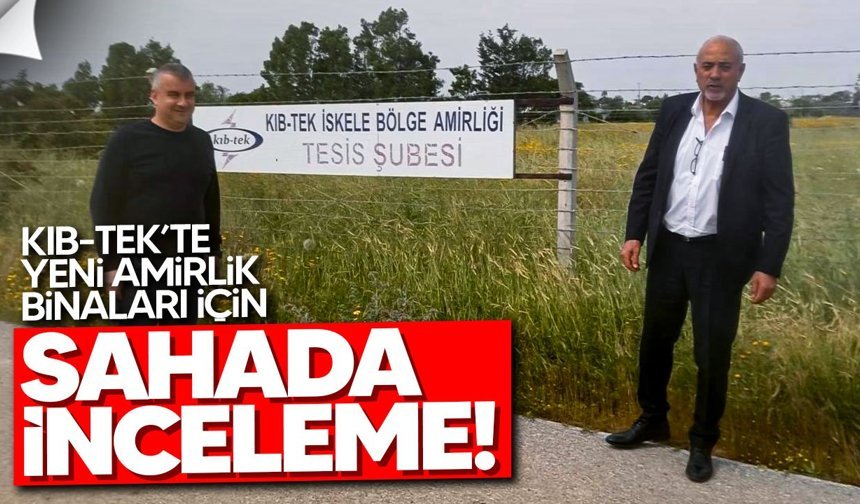 KIB-TEK’te yeni amirlik binaları için sahada inceleme