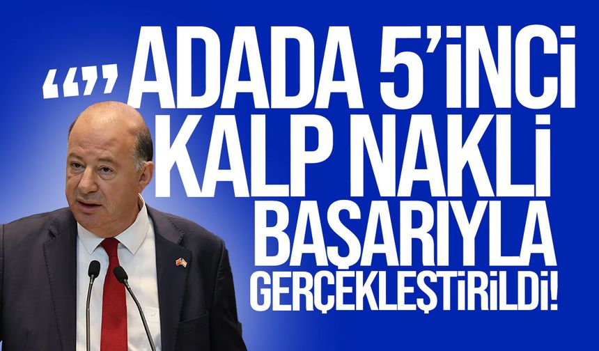 KKTC’de 5’inci kalp nakli başarıyla gerçekleştirildi