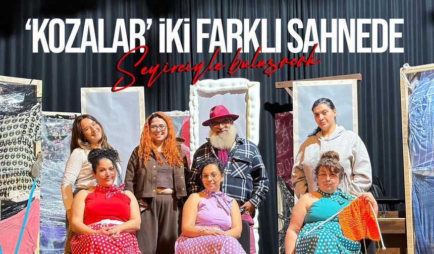 ‘Kozalar’ sahnede: Çatalköy ve İskele’de ücretsiz gösterim