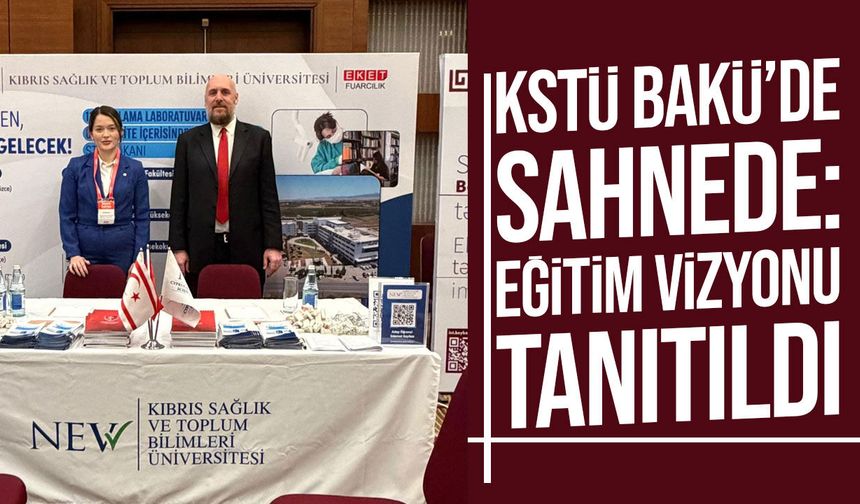 KSTÜ Bakü’de tanıtıldı: “Küresel erişimimizi büyütüyoruz”