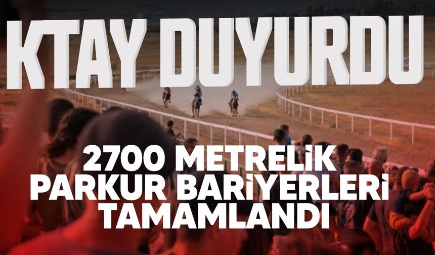 KTAY’dan Müjde: 2700 Metrelik Parkur Bariyerleri Tamamlandı