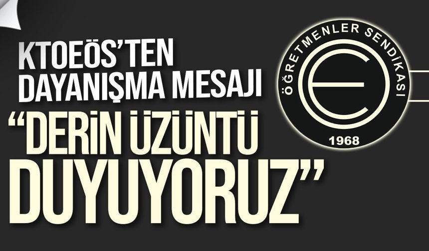 KTOEÖS’ten Eğitim-Sen’e dayanışma mesajı