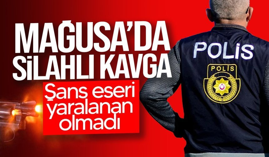 Mağusa’da silahlı kavga