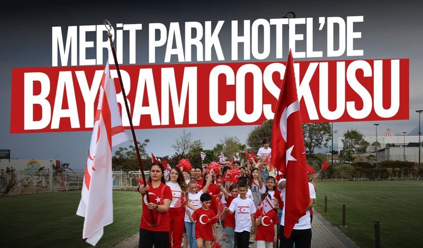 Merit Park Hotel’de 23 Nisan’ın 106. Yıl Coşkusu