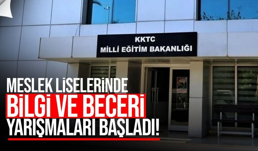 Meslek liselerinde bilgi ve beceri yarışmaları başladı