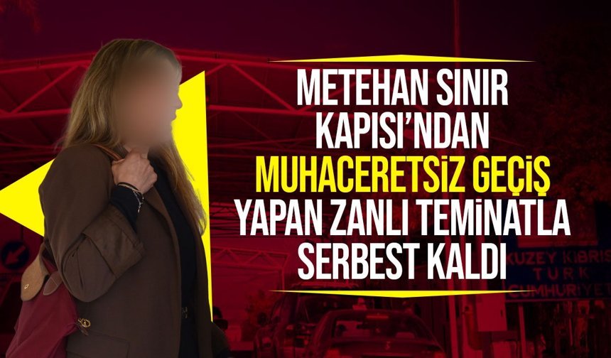 Metehan Sınır Kapısı’nda muhaceretsiz geçiş yapan zanlı teminatla serbest kaldı