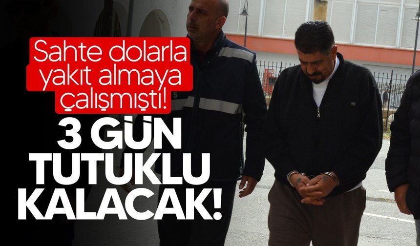 Sahte dolarla yakıt alan zanlı mahkemeye çıkarıldı!