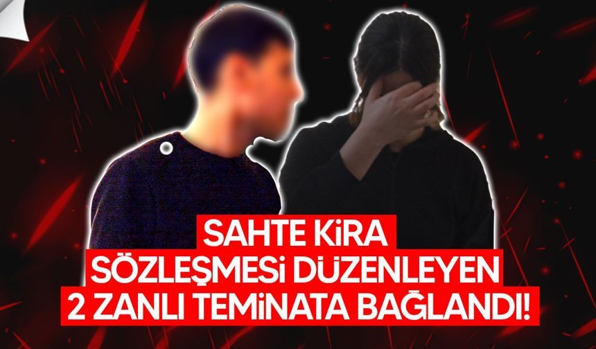 Sahte kira sözleşmesiyle oturma izni: 2 zanlı teminata bağlandı