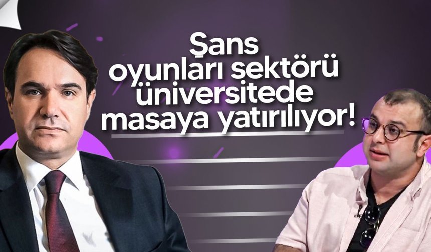 Şans oyunları sektörü üniversitede masaya yatırılıyor