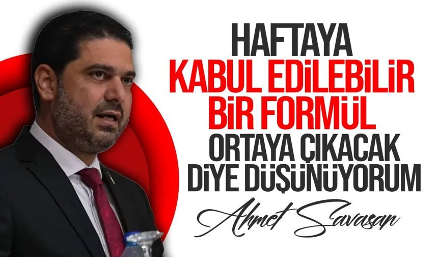 Savaşan: “HP kısıtlamasında uzlaşı formülü haftaya çıkacak”