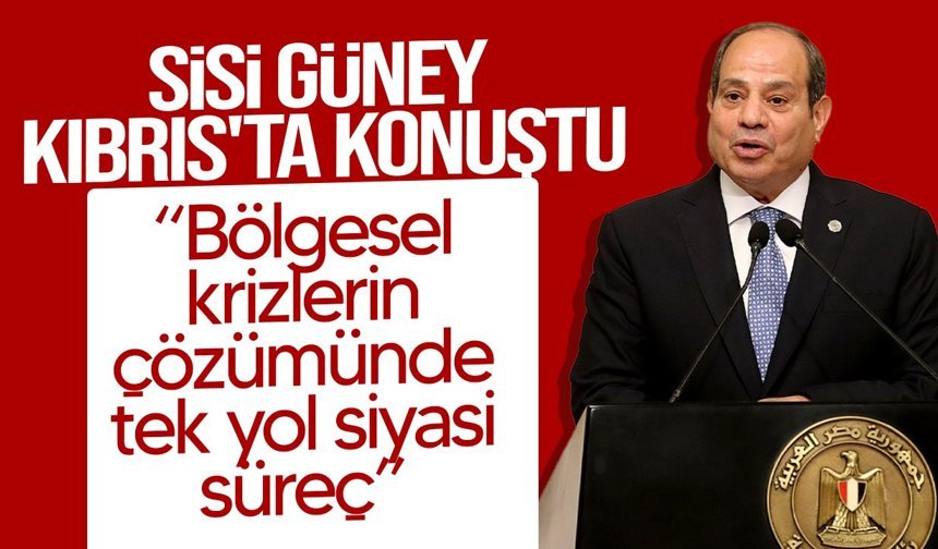 Sisi: "Bölgesel krizlerin çözümü siyasi süreçten geçer"