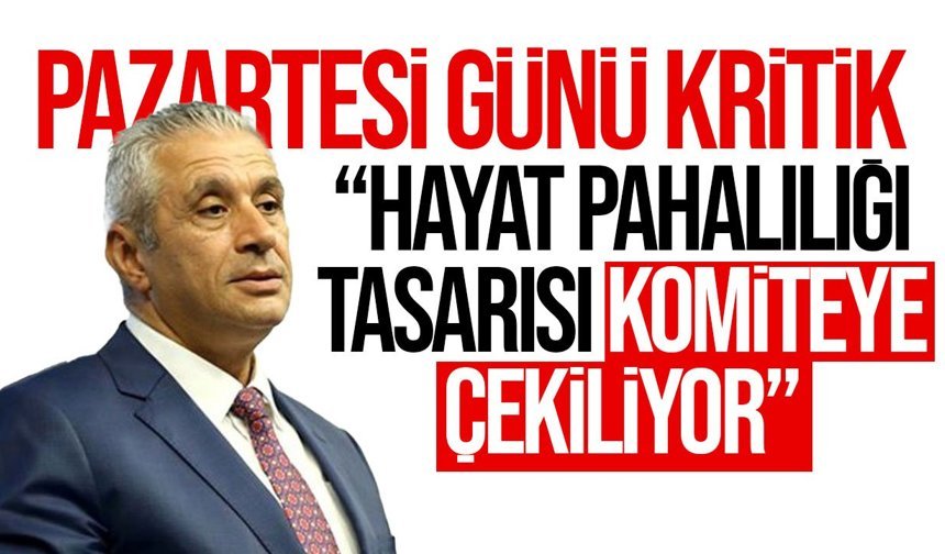 Taçoy’dan kritik çıkış: “Hayat pahalılığı tasarısı komiteye çekiliyor”
