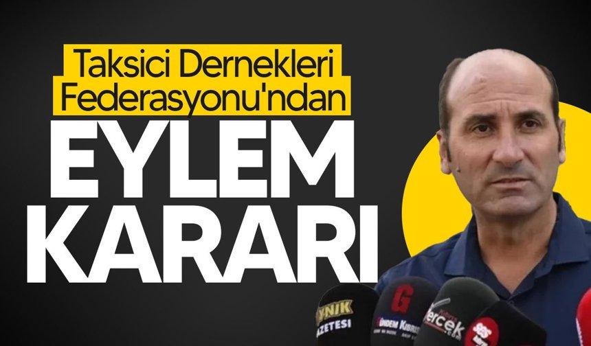 Taksici Dernekleri Federasyonu: "Gerekli adımlar atılmadı"