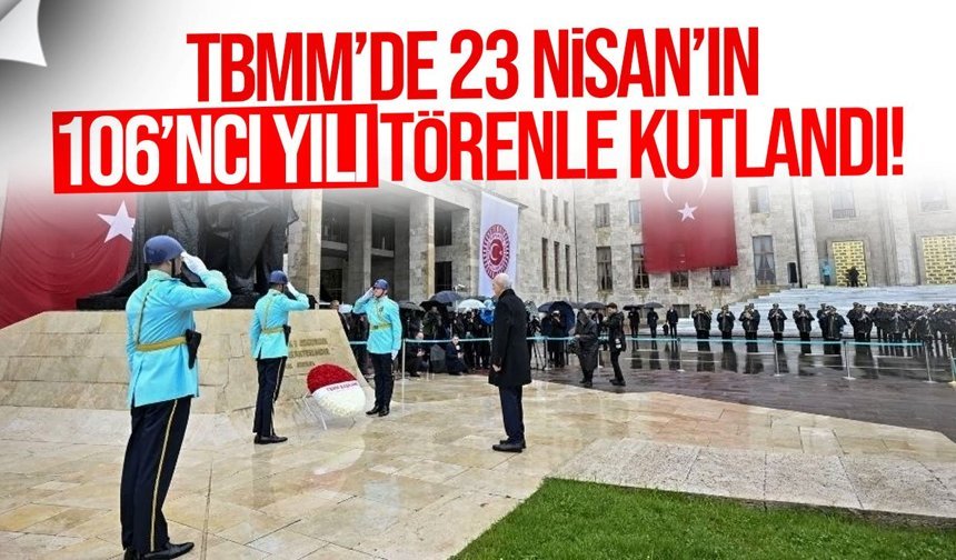 TBMM’de 23 Nisan’ın 106’ncı yılı törenle kutlandı