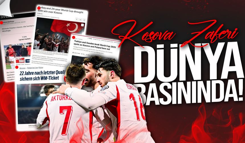 Türkiye’nin Kosova Zaferi Dünya Basınında!