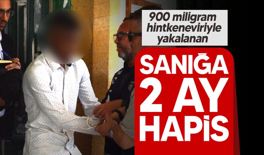 900 miligram hintkeneviri suçuna 2 ay hapis cezası