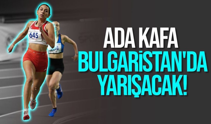 Ada Kafa Bulgaristan’da piste çıkıyor