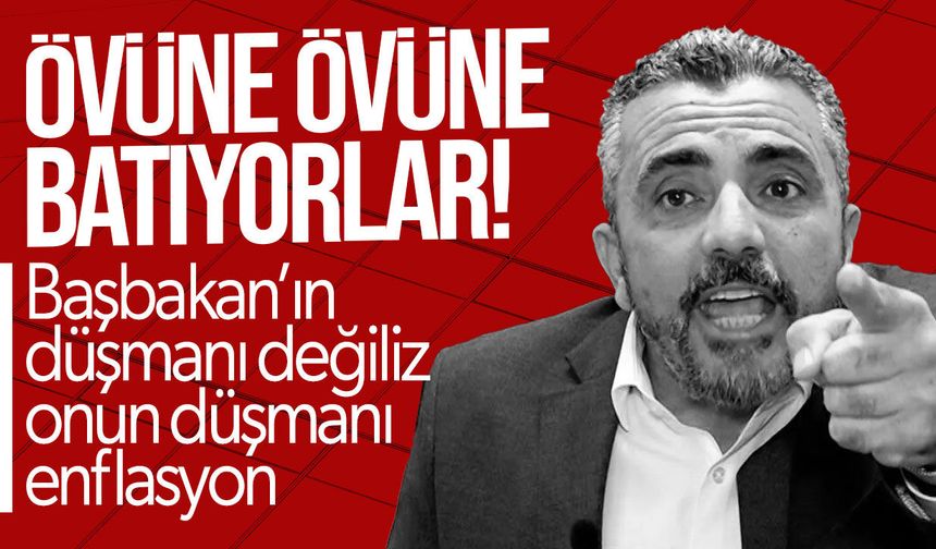 Ahmet Serdaroğlu: “Övüne övüne batıyorlar”