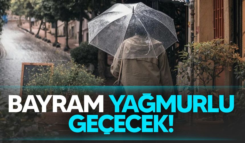 Bayramda yağmur bekleniyor