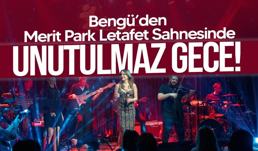 Bengü, Merit Park Letafet Sahnesinde Müzik ve Enerji Dolu Bir Gece Yaşattı