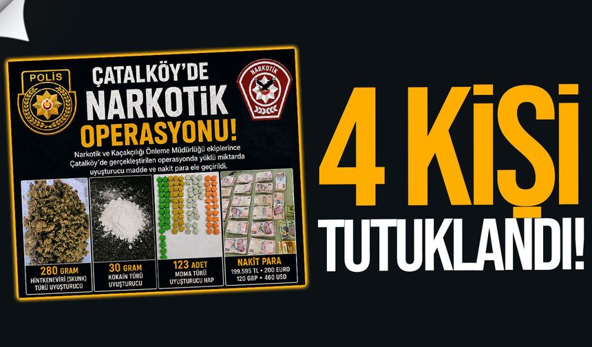 Çatalköy’deyasaklı madde operasyonu: 4 kişi tutuklandı