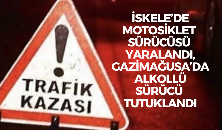 İskele’de motosiklet kazası: Bir yaralı, alkollü sürücü tutuklandı