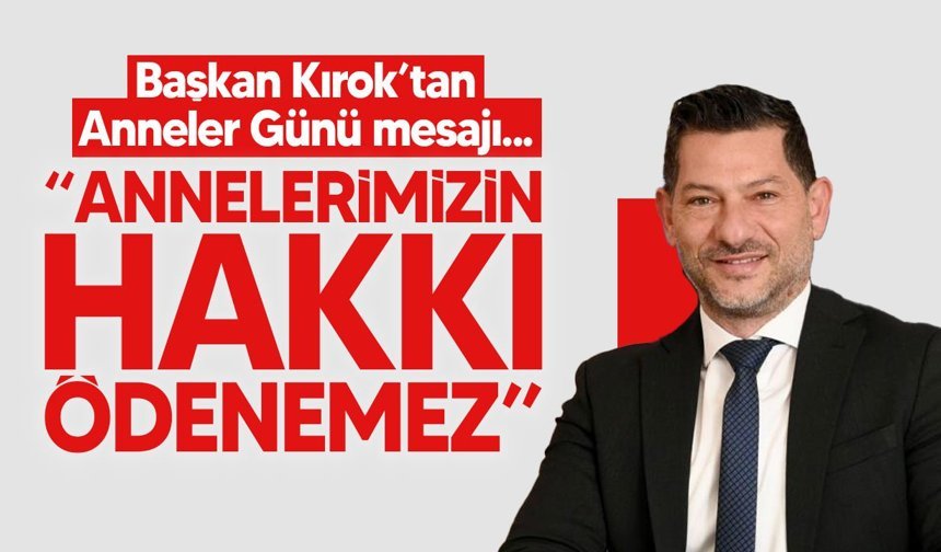 Ceyhun Kırok’tan Anneler Günü mesajı