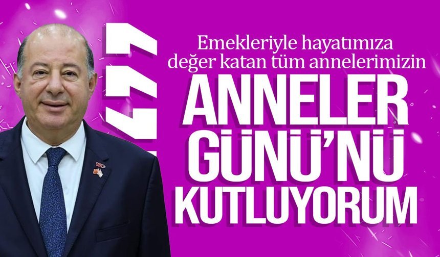 Dinçyürek’ten Anneler Günü mesajı