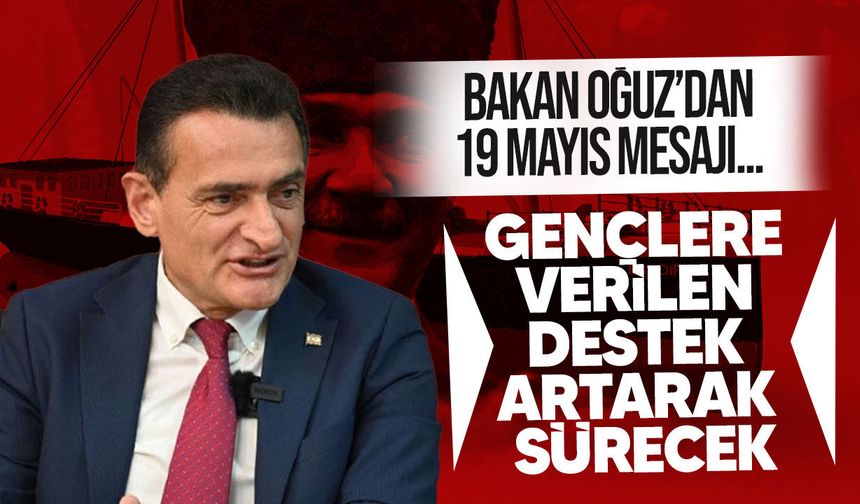 Dursun Oğuz: Gençlere verilen destek artarak sürecek