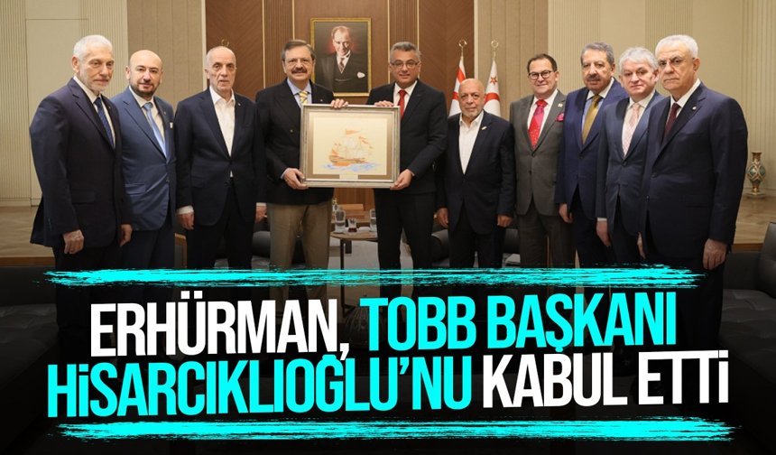 Erhürman, TOBB Başkanı Hisarcıklıoğlu’nu kabul etti