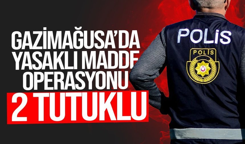 Gazimağusa’da yasaklı madde operasyonu!