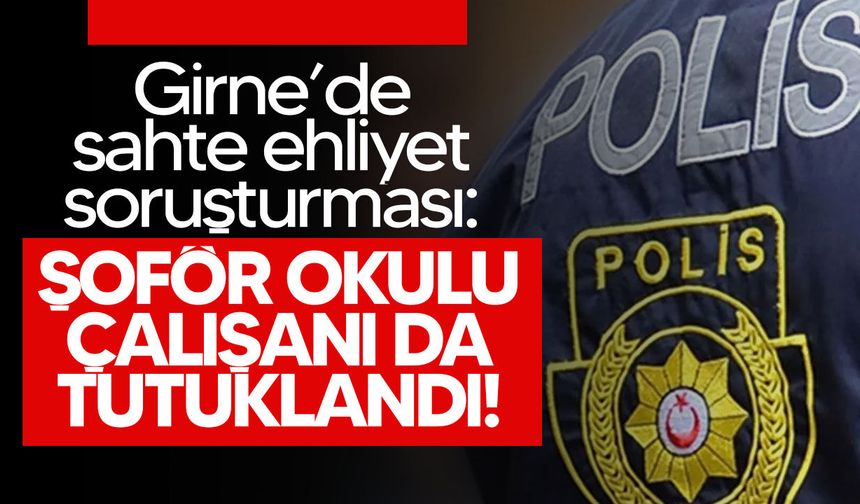 Girne’de sahte ehliyet soruşturması büyüyor
