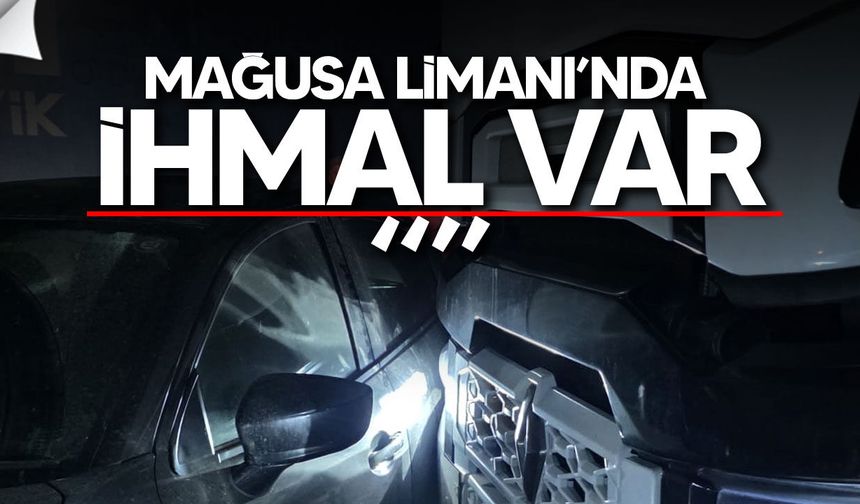 GÜÇ-SEN: Mağusa Limanı’nda kaos büyüyor