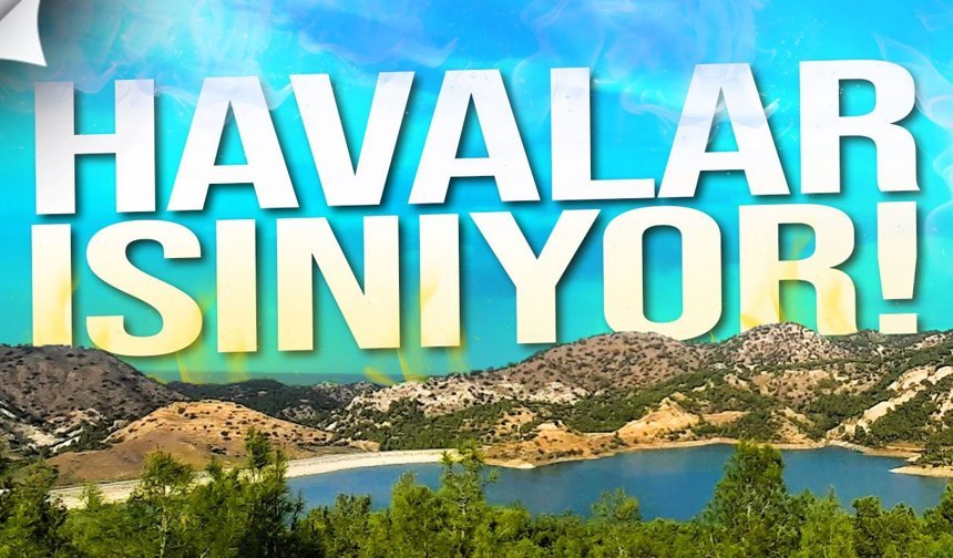 Hava sıcaklığı 32 dereceye kadar çıkacak