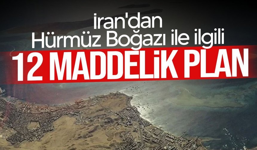 İran’dan Hürmüz Boğazı için 12 maddelik plan