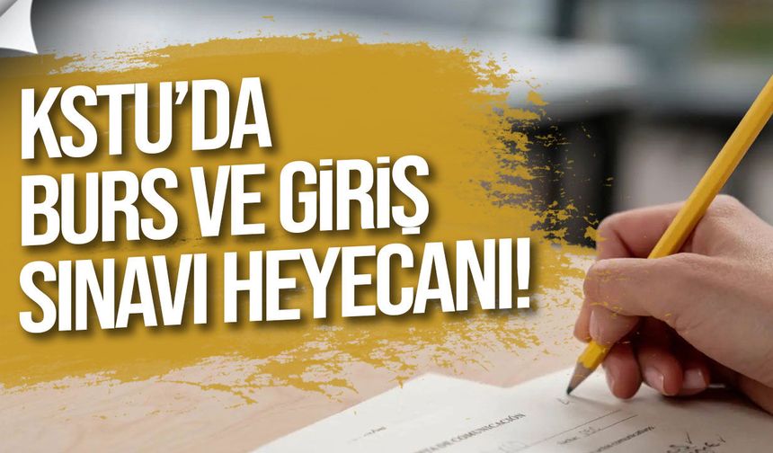 KSTU’da burs ve giriş sınavı yapıldı