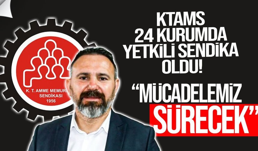 KTAMS 24 Kurumda Yetkili Sendika Oldu