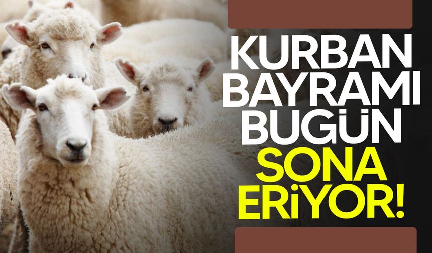 Kurban Bayramı bugün sona eriyor