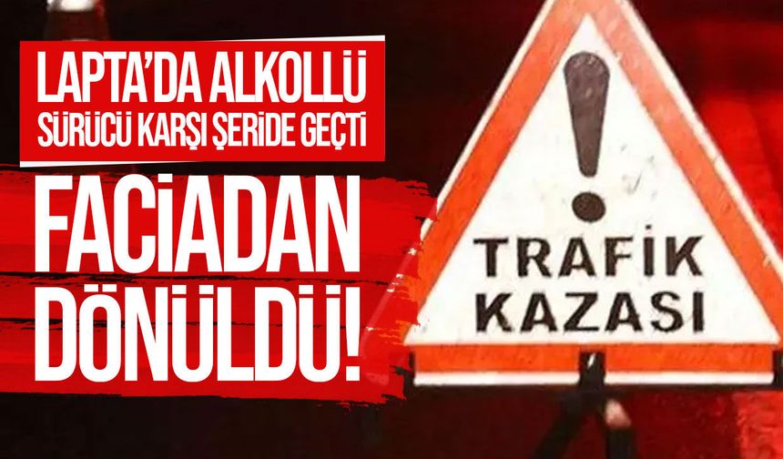 Lapta’da alkollü sürücü kazaya neden oldu